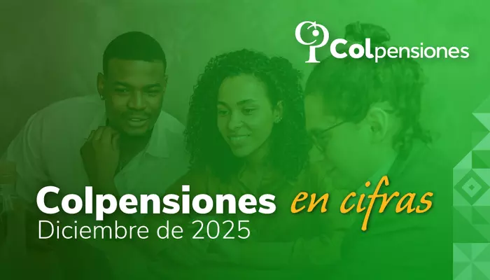Cifras clave sobre pensiones, programa BEPS y Ley Pensional, durante diciembre de 2025